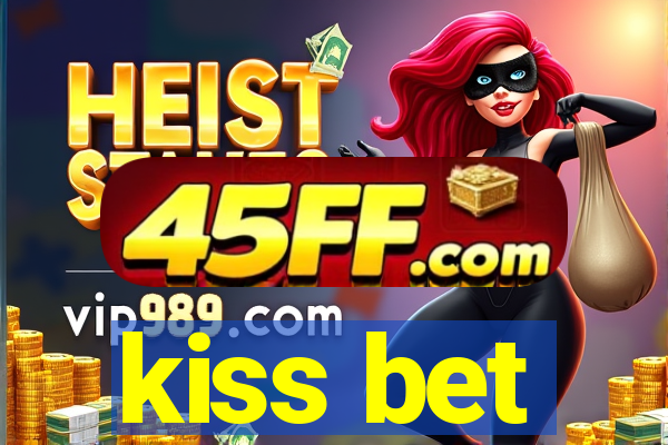 kiss bet